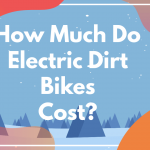 How Much Do Electric Dirt Bikes Cost