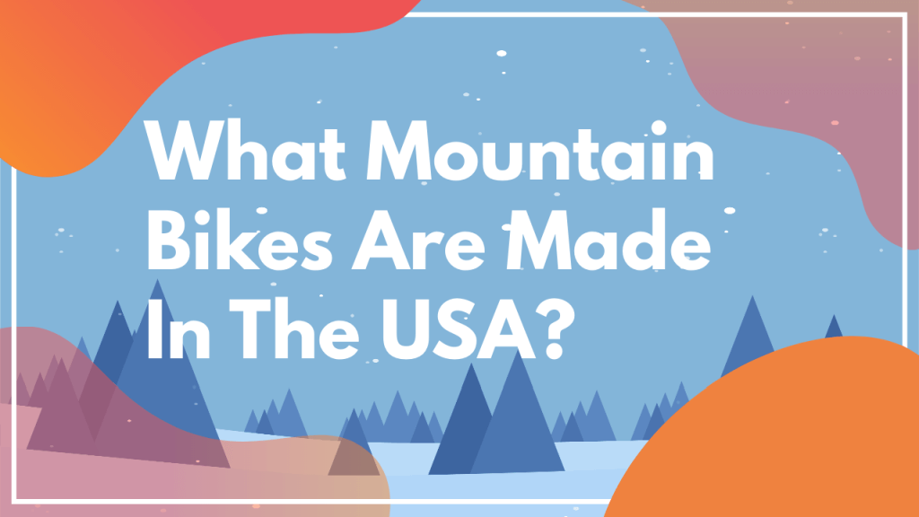 What mountain bikes are made in the USA