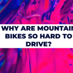 Why are Mountain Bikes So Hard to Drive