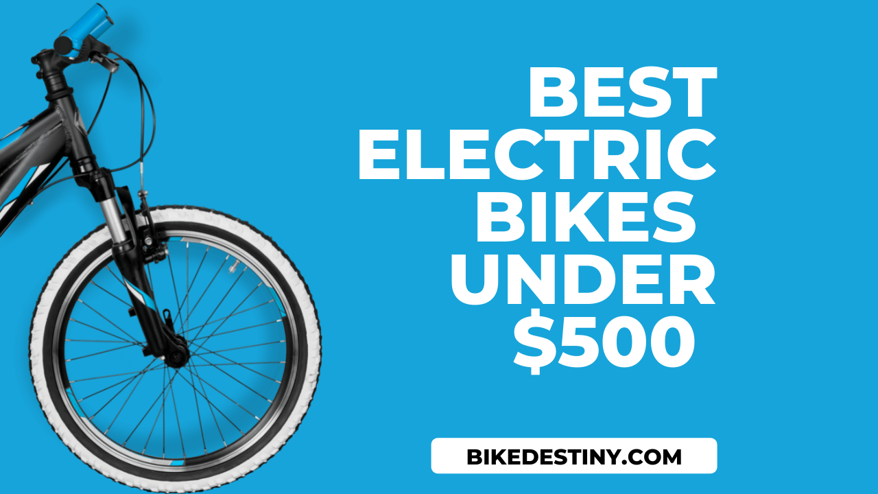 best Electric Bikes Under 500