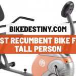Best Recumbent Bike for Tall Person