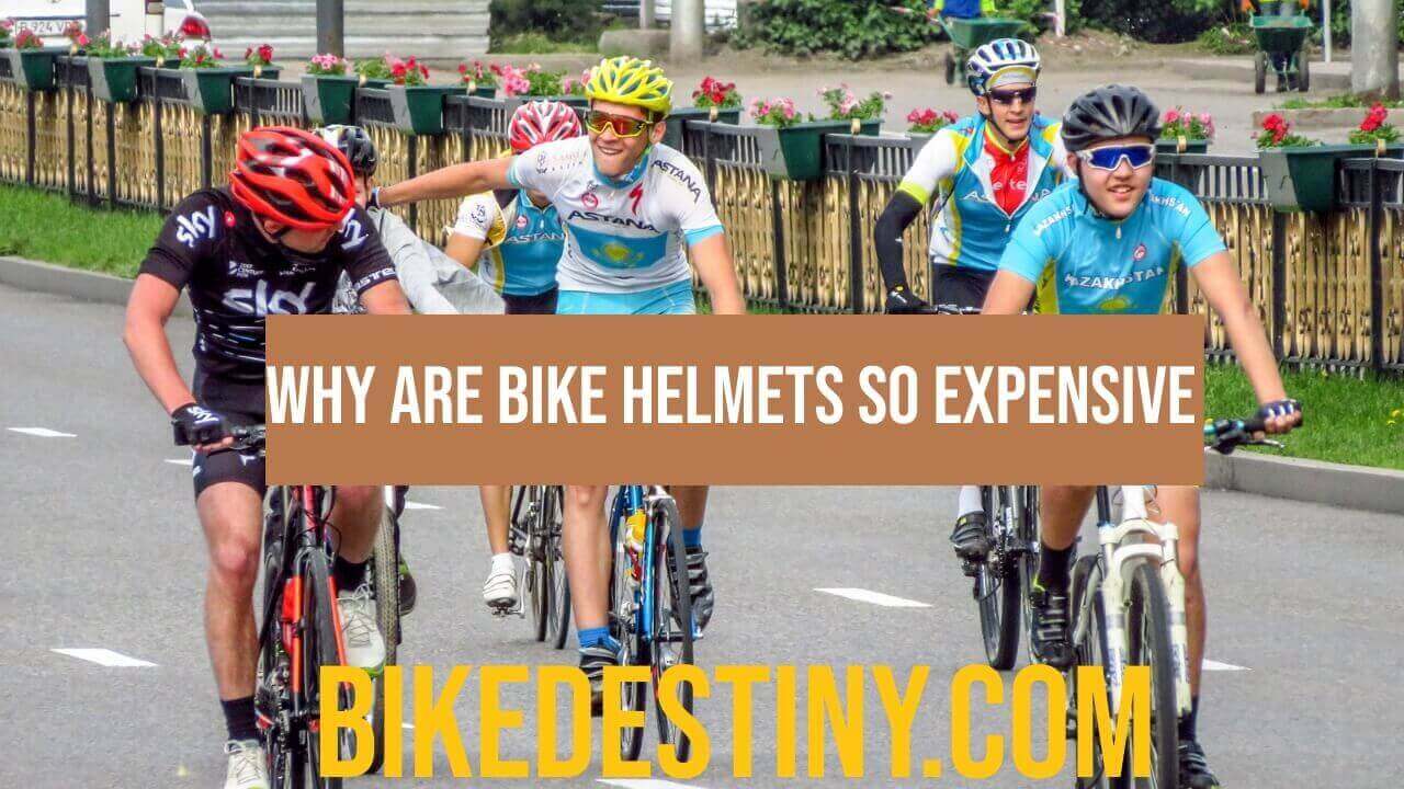 WHY ARE BIKE HELMETS SO EXPENSIVE